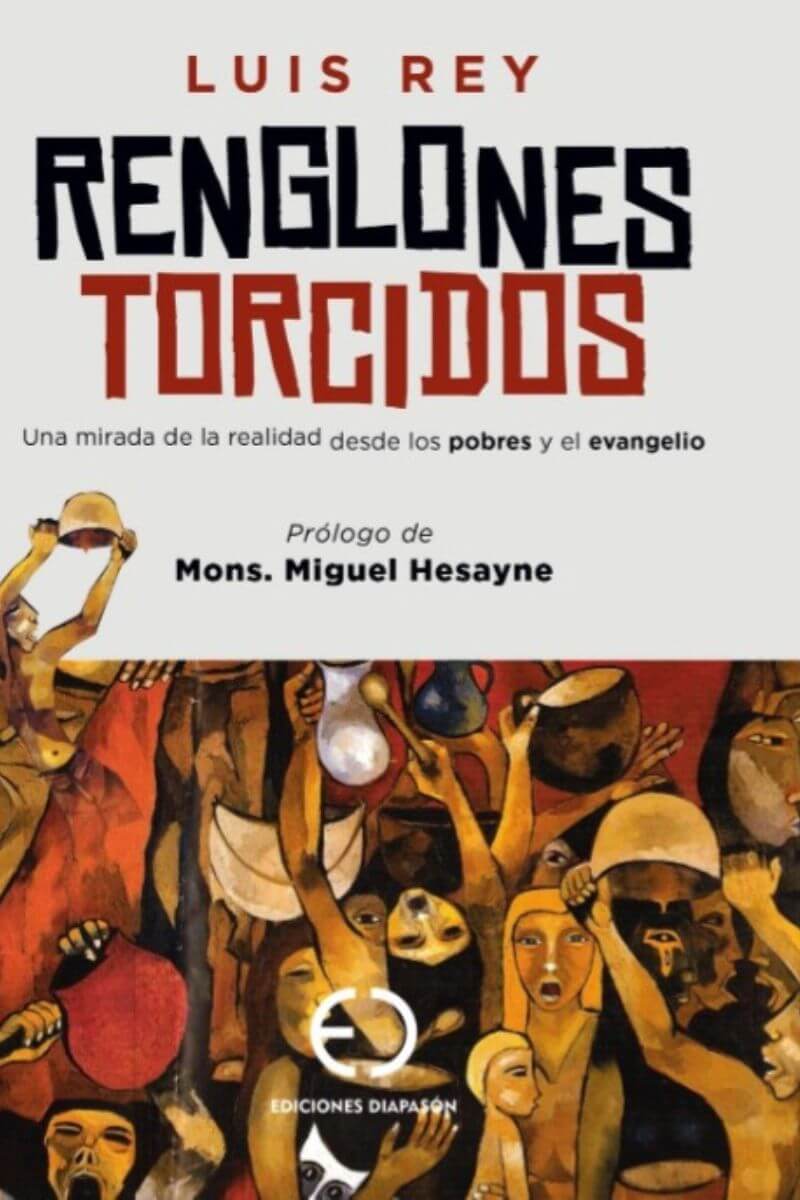 renglones torcidos. una mirada a la realidad desde los pobres y el evangelio.